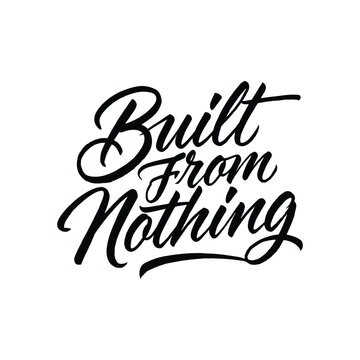 Handwritten motivational quote Built From Nothing on chalkboard background for success inspiration