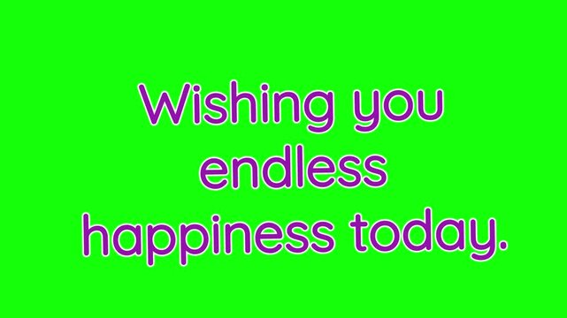 Animated Text Wishing You Endless Happiness Today on Green Screen Background