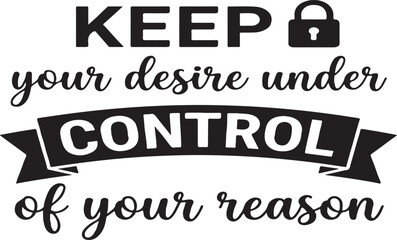 Fototapeta premium Motivational quote keep your desire under control of your reason with a padlock icon on white background