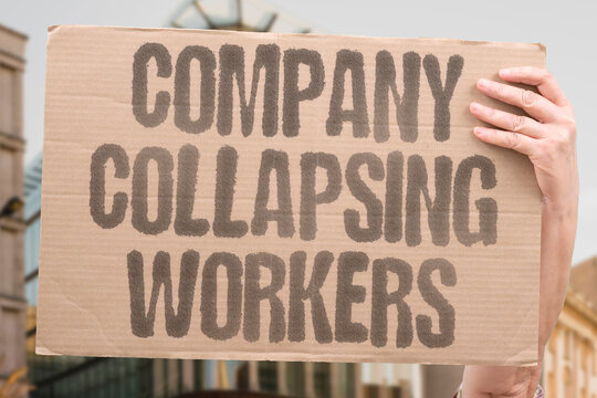 "Company collapsing workers" Business failure threatens employee livelihoods and security. COMPANY. COLLAPSE. WORKERS. EMPLOYMENT. CRISIS.