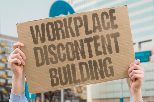 "Workplace discontent building" Employee dissatisfaction grows into instability. WORKPLACE. DISCONTENT. INSTABILITY. GROWING. EMPLOYEE.