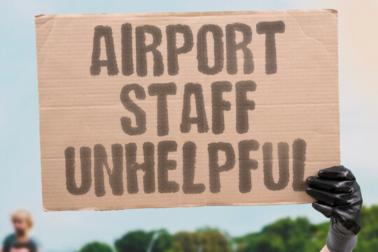 "Airport staff unhelpful" Airport or airline employees provide inadequate assistance or refuse to help passengers. STAFF. SERVICE. ASSISTANCE. UNAVAILABLE. FRUSTRATION.