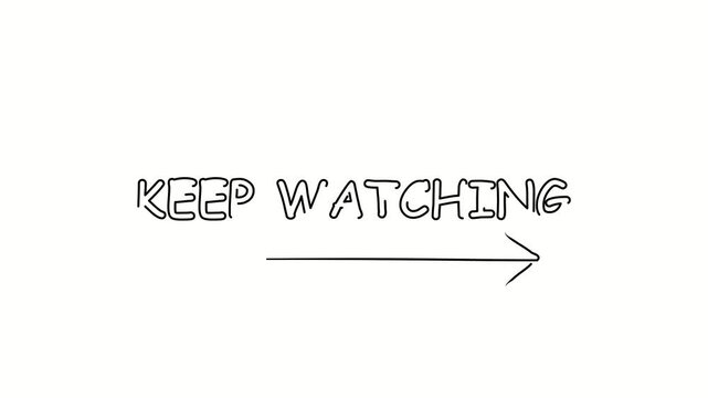 Keep whatching. Contour drawing business text animation with arrow, direction. Continuous line word. Isolated message on white. Video 4k object illustration self-drawing. Minimalist continuous line dr