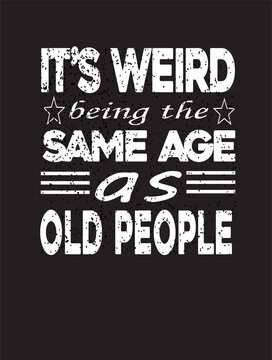It&rsquo;s Weird Being the Same Age as Old People