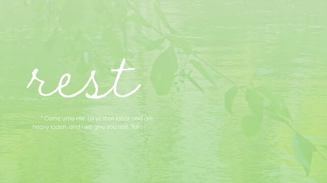 Animated Word "Rest" & Bible Vs. Matthew  11:28-30 kjv w/Muted & Soft Video of Branch w/Leaves Blowing in Breeze Over Gentle Ripples of Water-Church, Backdrop, Wallpaper, Christian Design, Background