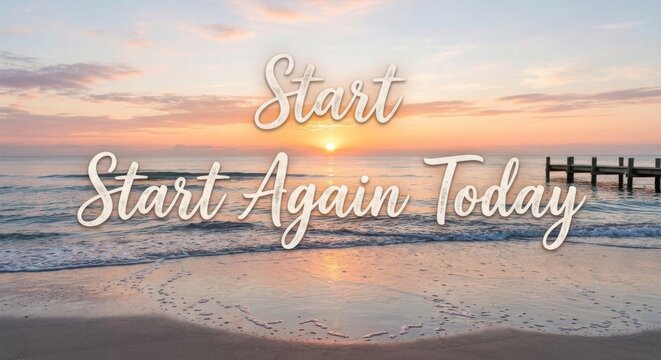 Inspirational Sunrise Over Ocean Waves, Start Again Today Message