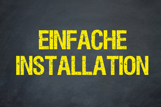 einfache Installation	

