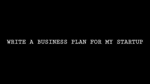 Monospaced Text Prompt Asking for a Professional Startup Business Plan Strategy Development and Growth Roadmap on a Minimalist Black Background