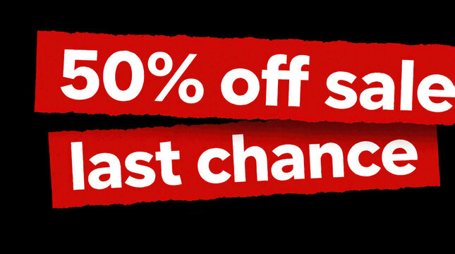 Big red sign reads 50 percent off sale. This is your last chance to get a great deal. Hurry, this offer is ending soon. Shop now for savings.