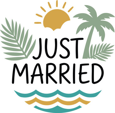 Just married text design with tropical palm leaves sun and ocean waves for a summer beach wedding celebration