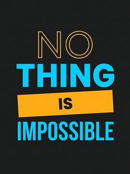 Motivational quote poster with text nothing is impossible on dark background, inspirational typography design for wall art