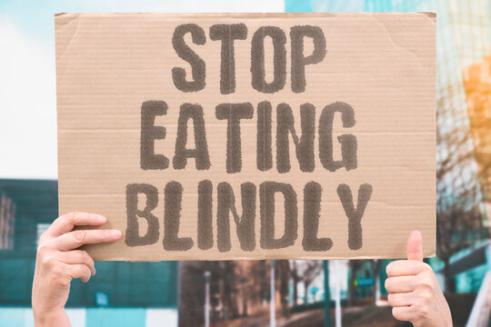 "Stop eating blindly" Consumer habits ignore origin and ethics of everyday purchases. HABIT. CONSUMPTION. REFLECTION.