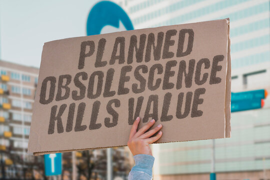 "Planned obsolescence kills value" Products designed to fail prematurely reduce longevity. OBSOLESCENCE. DESIGN. FAILURE. LIFESPAN. PLANNED.