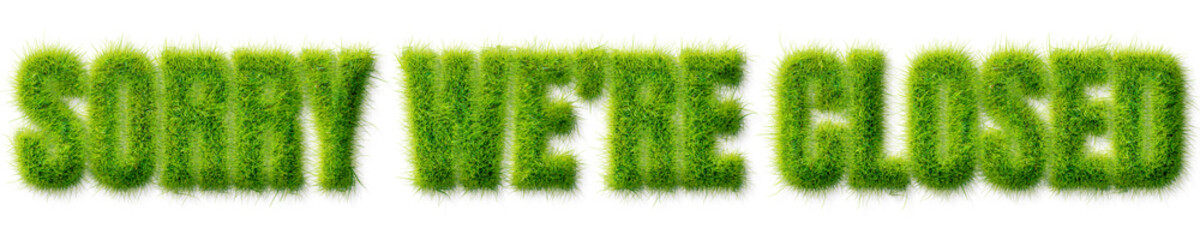 Sorry We Are Closed Text Effect With Realistic Green Grass Texture On Transparent Background © Mahmud