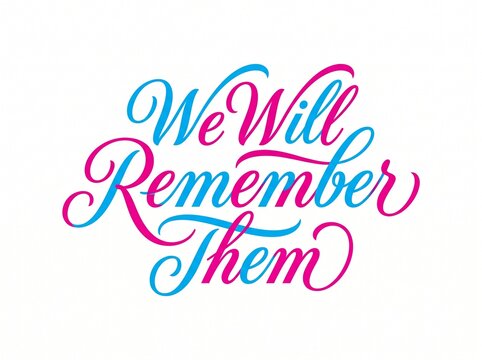 Elegant We Will Remember Them Remembrance Phrase Calligraphic Script.