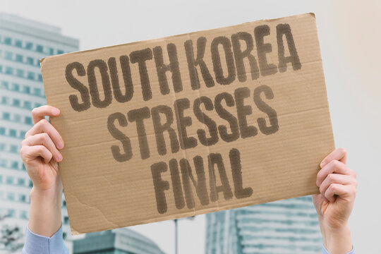 "South Korea Stresses Final" Nation emphasizes ultimate resolution priority in diplomatic standoff negotiations. DIPLOMACY. KOREA. NEGOTIATION. CONFLICT.
