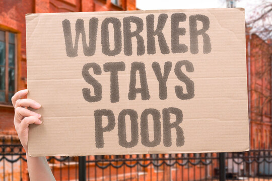 "Worker stays poor" Wages remain stagnant while costs of living surge. WAGE. STAGNATION. GAP. TRAP.