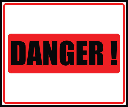 Red and white danger sign with bold black text indicates warning and high risk.