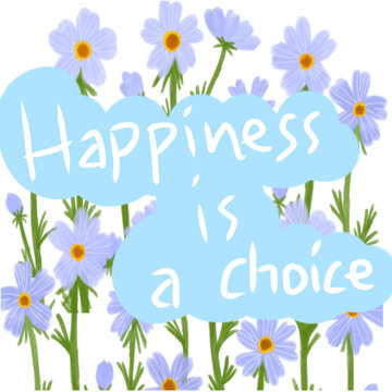 Inspirational and motivational quote "Happiness is a choice" written on blue cloud shape with beautiful light purple cosmos flower background