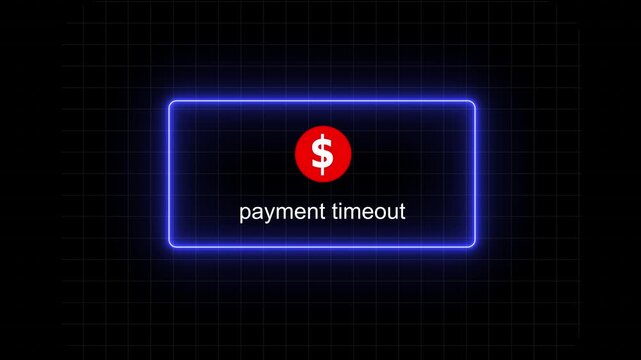 Payment Timeout Error Message with Dollar Sign on Black Background with Neon Border with black background