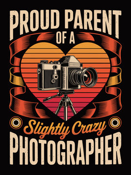 Proud Parent Of A Slightly Crazy Photographer vintage camera graphic