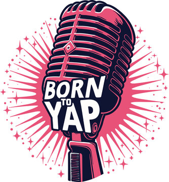 Born To Yap Vintage Microphone Typography T-Shirt Design