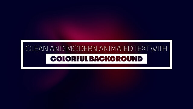 Clean and Modern Animated Text with Colorful Background
