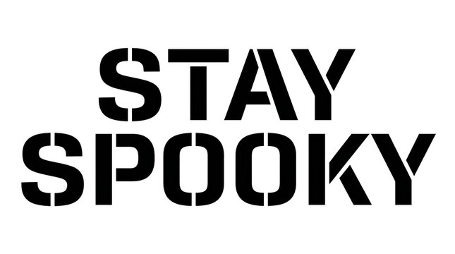 Black stencil typography design with the words stay spooky isolated on a plain white background surface