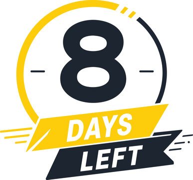 8 Days left countdown timer. Countdown days to go poster.