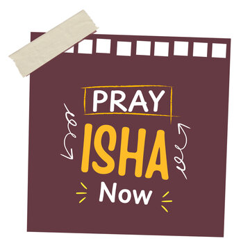 Pray Isha Now Islamic Night Salah Reminder Sticky Note Vector Illustration on Transparent Background