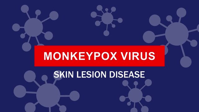 Educational medical motion featuring monkeypox virus and skin lesion disease awareness information with animated viral cell structures on a dark blue background, for healthcare and, science media