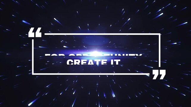 Motivational quote text overlay featuring inspirational message about creating opportunity against dark abstract motion background with blue light streaks