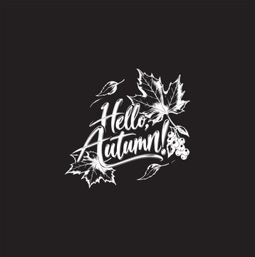 "Hello Autumn" lettering with maple leaves and berries, vector sketch on a black background.