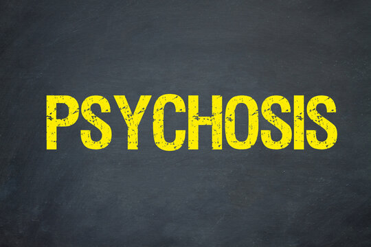Psychosis	
