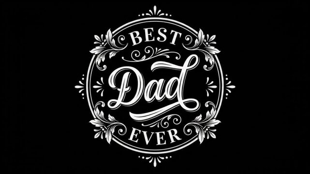 Best dad ever typography design in white on black background with decorative circular floral border