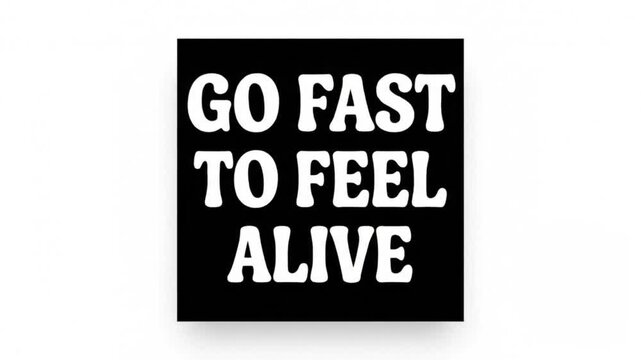 Motivational quote graphic go fast to feel alive with bold white text on black background