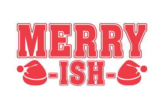 Merry Ish Funny Christmas Quote Typography Graphic Design