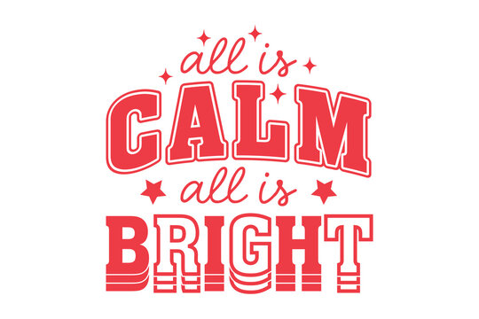 All Is Calm All Is Bright Christmas Typography Lettering Graphic Design