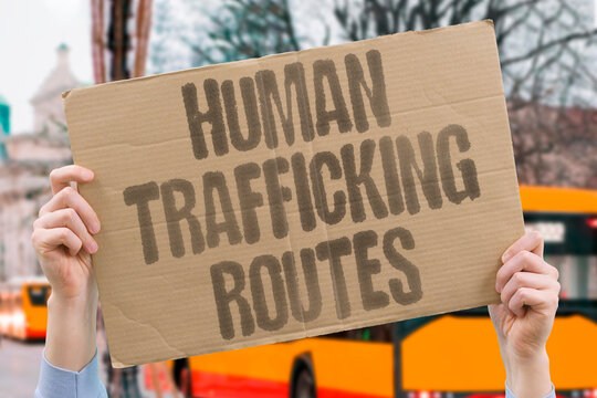 "Human trafficking routes" Organized networks transport victims across borders. TRAFFICKING. ROUTES. ORGANIZED. VICTIMS. NETWORKS.