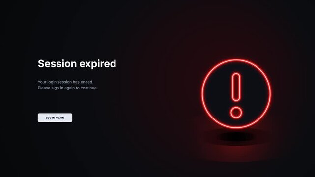 Session expired error interface screen. Animated glowing neon warning exclamation icon. Security login timeout notification UI template. Log in again button component. Dark theme web app.