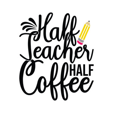 Half Teacher Half Coffee