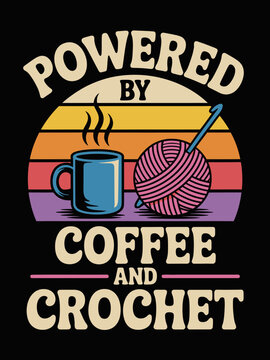 Powered By Coffee And Crochet retro mug yarn hook sunset craft design