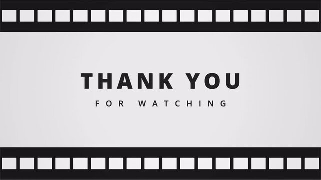 Cinematic Thank You For Watching End Screen Framed By 35mm Film Strip Borders With Monochrome Typography And Smooth Opacity Fade In Animation