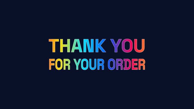Motion of Gradient 'Thank You For Your Order' Text on Dark Background, Expressing Gratitude for Customer Support and Purchase