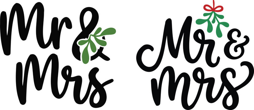 Two sets of hand written cursive mr and mrs calligraphy text with festive mistletoe illustrations for winter wedding or holiday designs