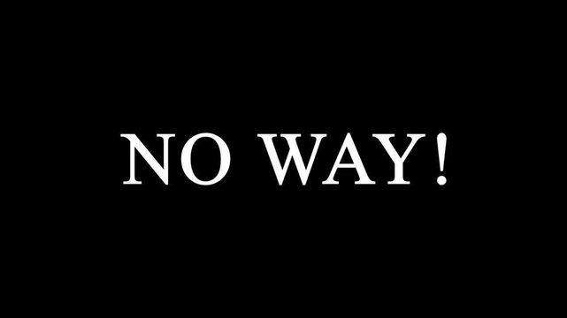 Repetitive 'No Way' text against stark black background conveying disbelief or rejection