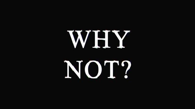 Text animation with question why not repeated in a dark studio setting with subtle lighting for conceptual use