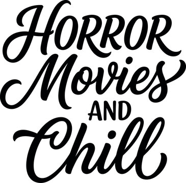 Hand lettered quote horror movies and chill perfect for halloween season