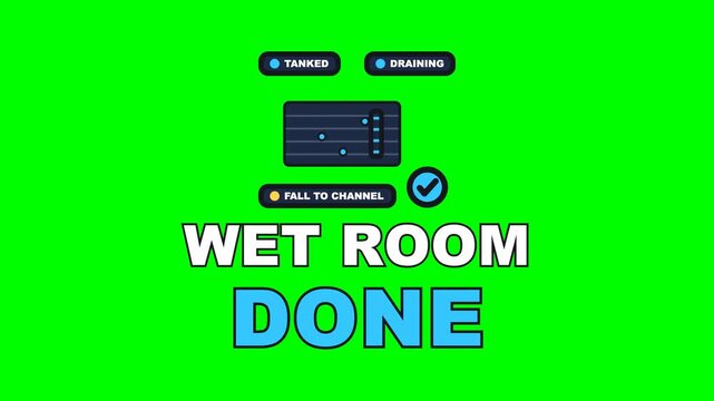 4K green screen WET ROOM DONE animated text - the floor tanked and every drop finding the channel, kinetic typography bathroom overlay for fitter content, chroma key