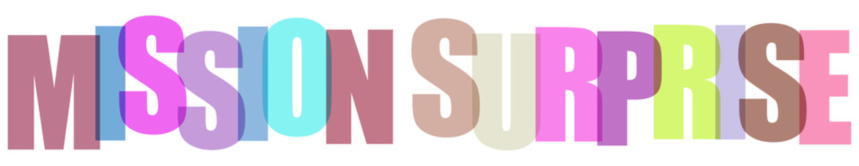 Colorful typography design with the words mission surprise in overlapping  transparent background © MST
